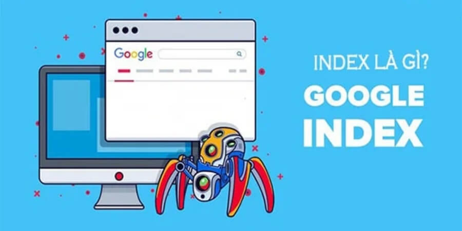 Cách Index Bài Viết Lên Google Nhanh Cho Website Mới 1 Xem thêm Google Index là gì? Vai trò của lập chỉ mục trong SEO