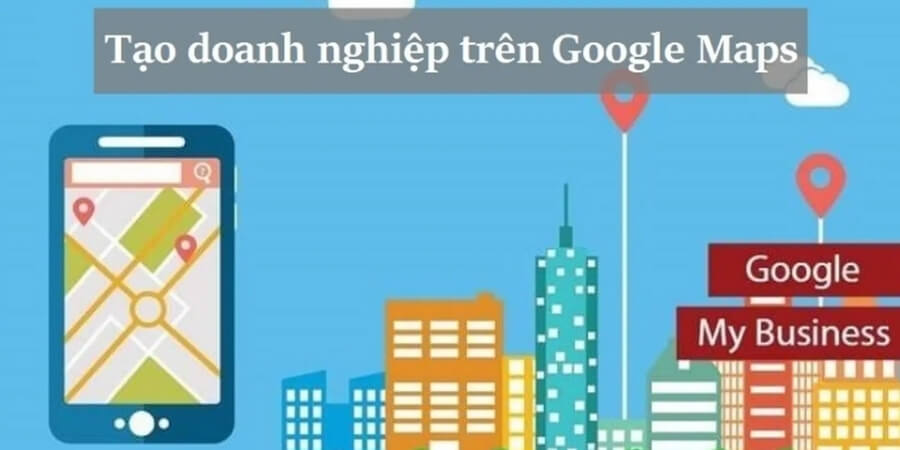 Khai Báo Google Map: Cách Tạo Và Xác Minh Địa Điểm Nhanh Chóng 4 Xem thêm Hướng dẫn cách khai báo Google Map cho doanh nghiệp