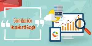 Xem thêm chi tiết Khai báo tên miền với google