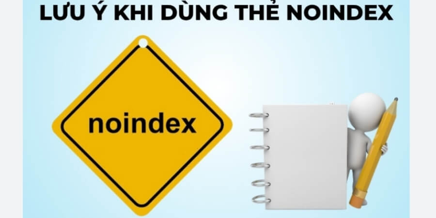 Noindex SEO Là Gì? Vai Trò Và Cách Dùng Thẻ Noindex Trong SEO 6 Xem thêm chi tiết Những lưu ý quan trọng khi dùng thẻ noindex