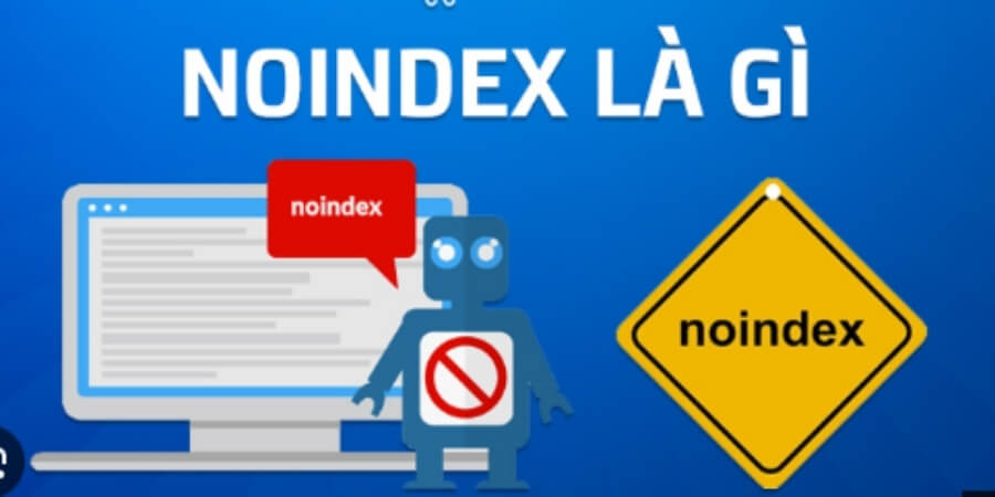 Noindex SEO Là Gì? Vai Trò Và Cách Dùng Thẻ Noindex Trong SEO 1 Xem thêm chi tiết noindex là gì